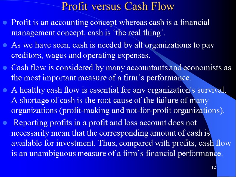 Profit versus Cash Flow  Profit is an accounting concept whereas cash is a